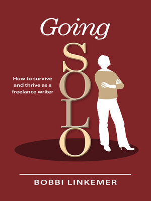 cover image of Going Solo: How to Survive & Thrive as a Freelance Writer